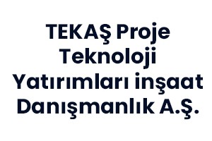 TEKAŞ Proje Teknoloji Yatırımları inşaat Danışmanlık A.Ş.